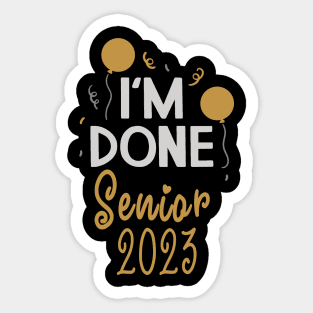 I'm Done Senior 2023 Sticker